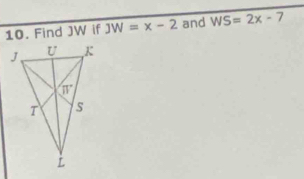 Find JW if JW=x-2 and WS=2x-7