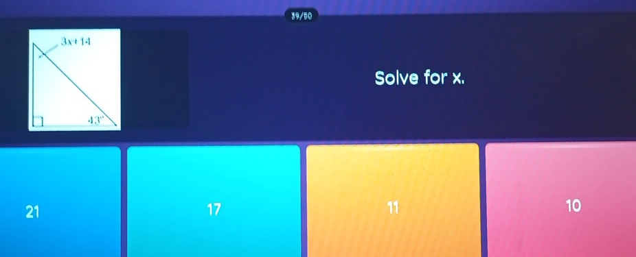 39/50
Solve for x.
21
17
11
10