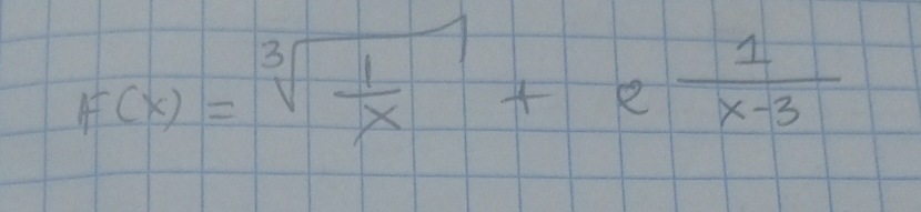 F(x)=sqrt[3](frac 1)x+e 1/x-3 