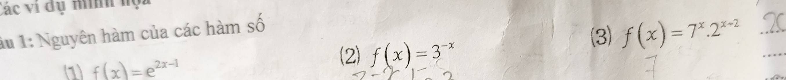 Các vi dụ minh hộa
lu 1: Nguyên hàm của các hàm số
(3) f(x)=7^x.2^(x+2) _
1 f(x)=e^(2x-1)
(2) f(x)=3^(-x)