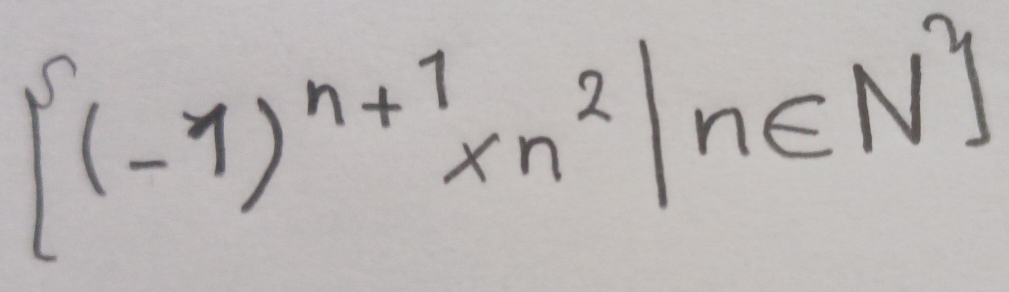 [(-1)^n+1* n^2|n∈ N^n]