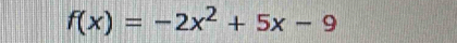 f(x)=-2x^2+5x-9