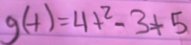 g(t)=4t^2-3+5