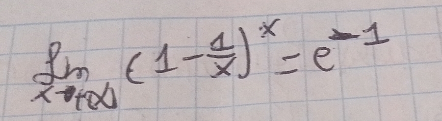 lim _xto +∈fty (1- 1/x )^x=e^(-1)