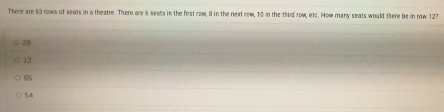 Solved: There are 63 rows of seats in a theatre. There are 6 seats in ...
