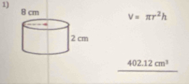 v=π r^2h
402.12cm^3