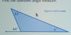 Find the unkhown angle measure.