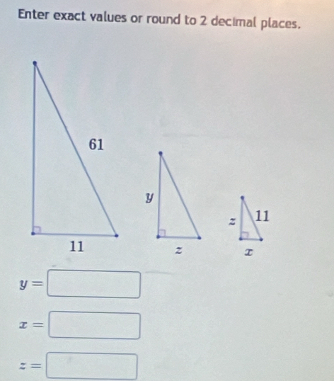 Enter exact values or round to 2 decimal places.

y=□
x=□
z=□