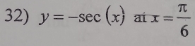 y=-sec (x) ai x= π /6 