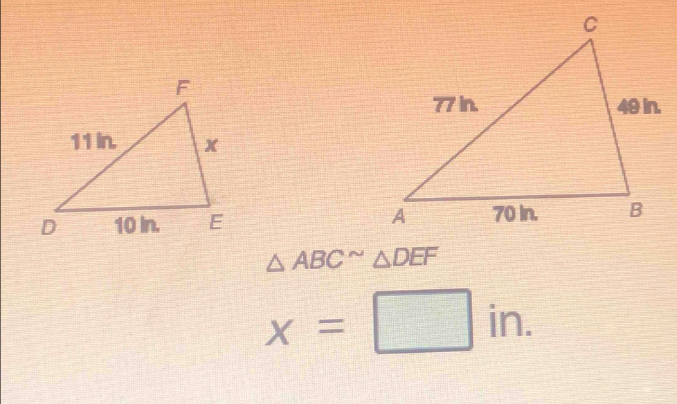 △ ABC^(sim)△ DEF
x=□ in.