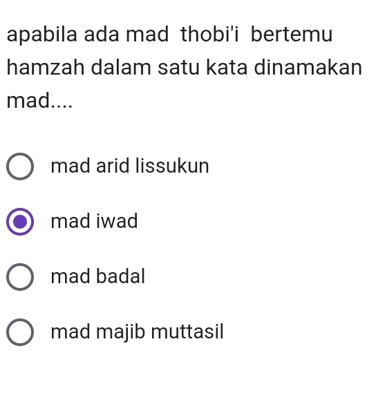 apabila ada mad thobi'i bertemu
hamzah dalam satu kata dinamakan
mad....
mad arid lissukun
mad iwad
mad badal
mad majib muttasil