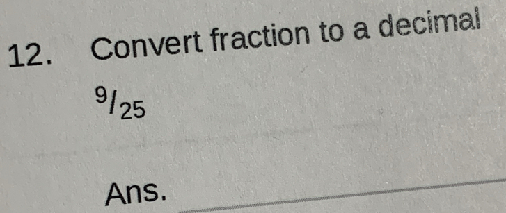 Convert fraction to a decimal
9125
Ans. 
_