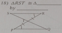 △ RST≌ △ _ 
by_