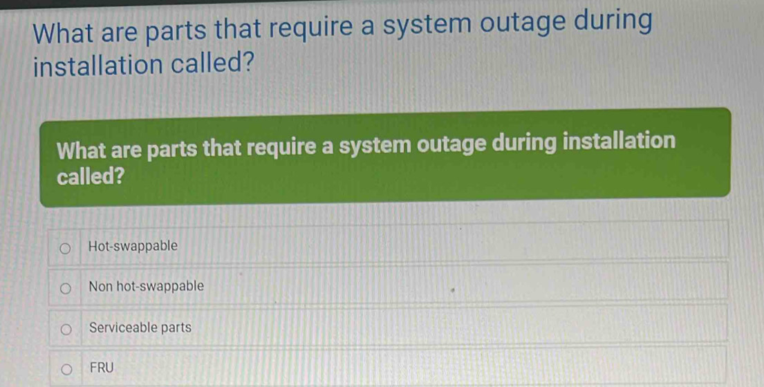 Solved: What are parts that require a system outage during installation ...