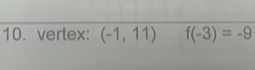 vertex: (-1,11) f(-3)=-9