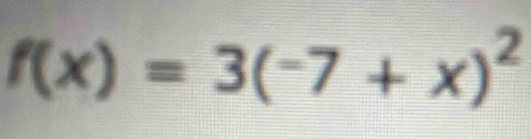 f(x)=3(-7+x)^2