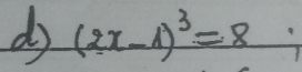 (2x-1)^3=8