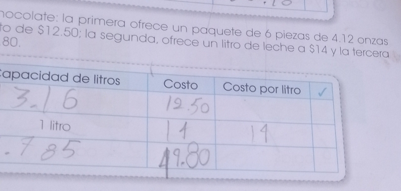 mocolate: la primera ófrece un paquete de 6 piezas de 4.12 onzas 
to de $12.50; la segunda, ofrece un litro de leche a $14 y l
80. 
C