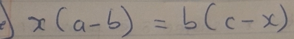 x(a-b)=b(c-x)