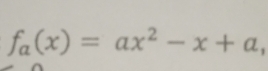 f_a(x)=ax^2-x+a.