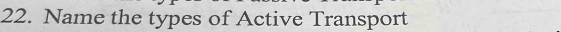 Name the types of Active Transport