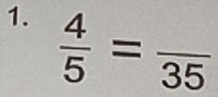  4/5 =frac 35