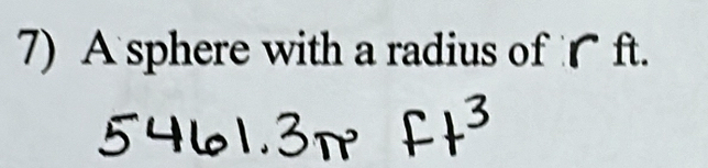 A sphere with a radius of ft.