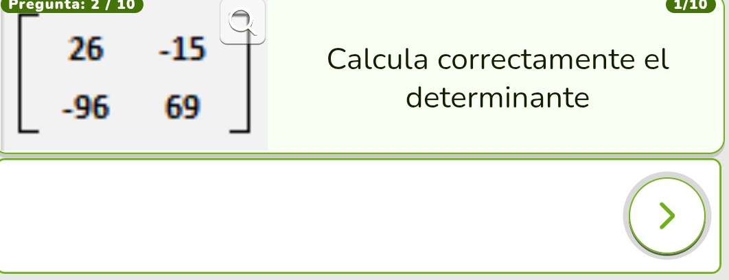 Pregunta: 2 10 1/10 
[: :] Calcula correctamente el 
determinante 

1