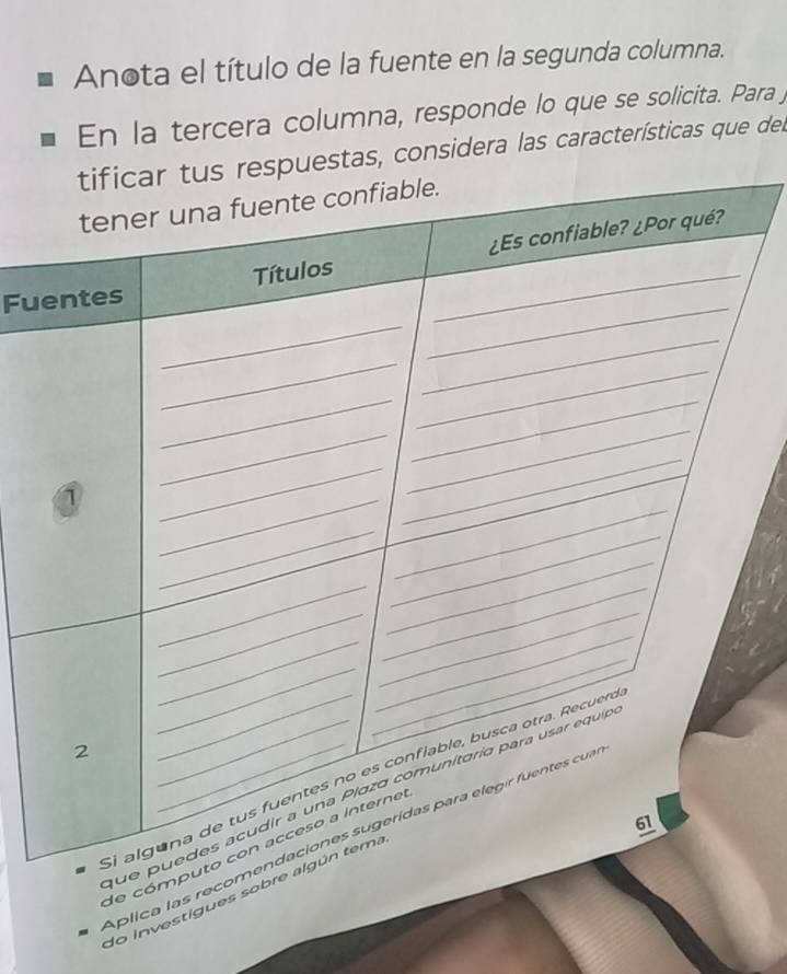 Anota el título de la fuente en la segunda columna. 
En la tercera columna, responde lo que se solicita. Para j 
puestas, considera las características que dell 
Fu 
A plica las rec 
de cóm 
do investígues sob