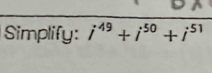 Simplify: i^(49)+i^(50)+i^(51)