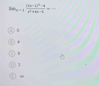 lim_xto 1frac (3x-1)^2-4x^2+4x-5= - _ .
=
Ao
B) 4
C) 8
D2
D ∞