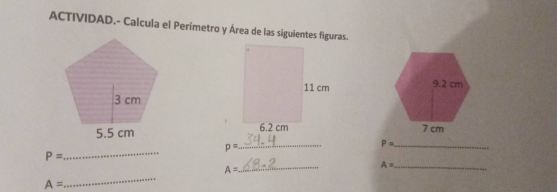 ACTIVIDAD.- Calcula el Perímetro y Área de las siguientes figuras.

p=
_
P= _
P=
_ 
_
A=
_
A= _
A=