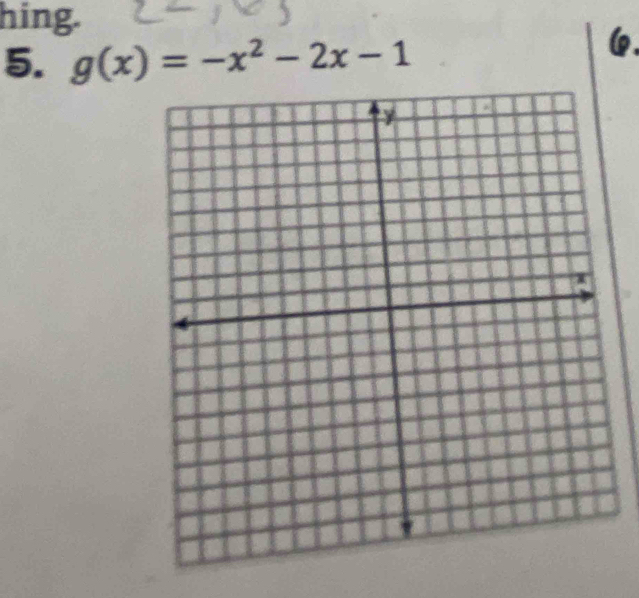 hing. 
5. g(x)=-x^2-2x-1
6.