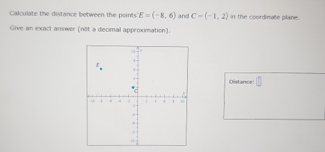 Calculate the distance between the points E=(-8,6) and C=(-1,2) in the coordinate plane. 
Give an exact answer (not a decimal approximation). 
Distance: □