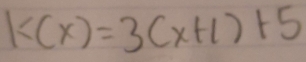 k(x)=3(x+1)+5