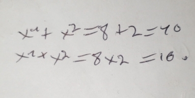 x^2+x^2=8+2=40
x^2xy^2=8* 2=16.