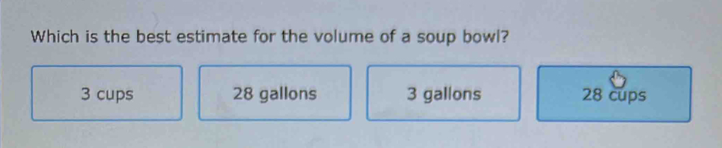 Solved: Which is the best estimate for the volume of a soup bowl? 3 ...