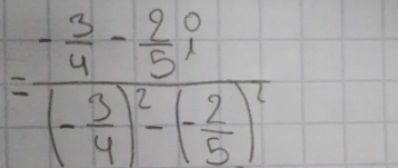 =frac - 3/4 - 2/5 i(- 3/4 )^2-(- 2/5 )^2