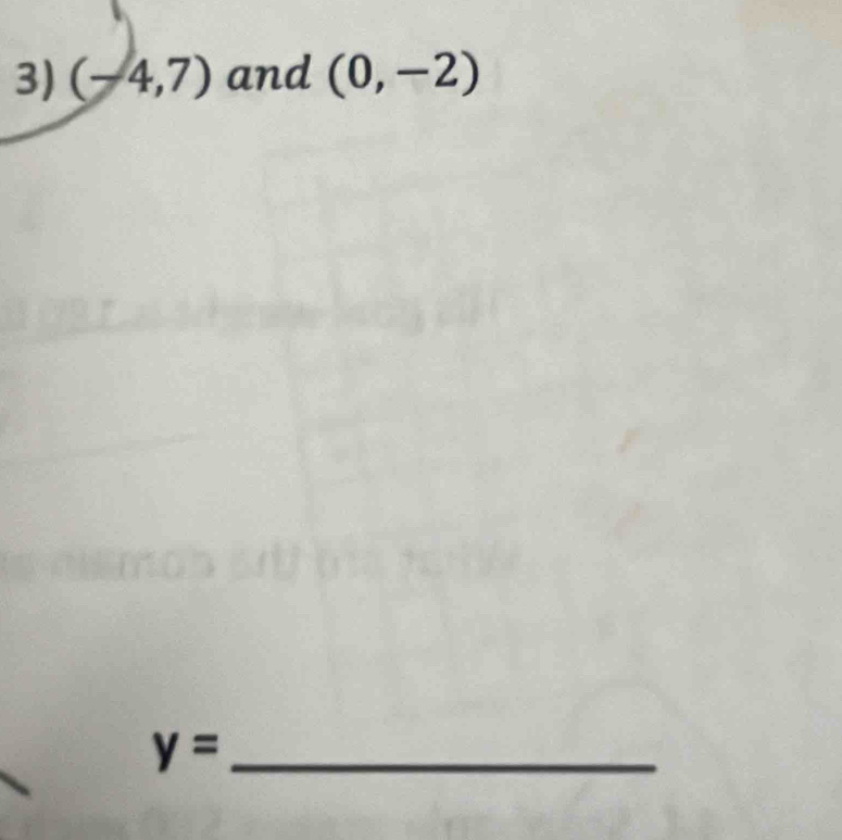 (-4,7) and (0,-2)
y= _