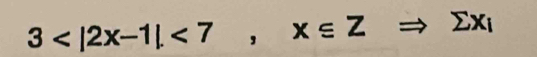 3 <7,x∈ Z Rightarrow sumlimits X_i