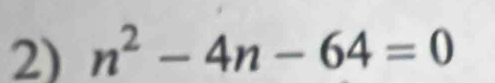 n^2-4n-64=0