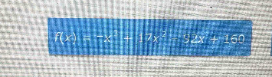 f(x)=-x^3+17x^2-92x+160