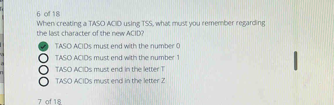 of 18 When creating a TASO ACID using TSS, what must you remember ...