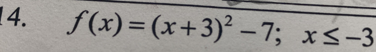 f(x)=(x+3)^2-7; x≤ -3