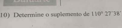 Determine o suplemento de 110°27'38'