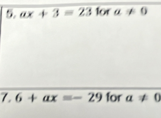 ax+3=23fora!= 0
7. 6+ax=-29 for a!= 0