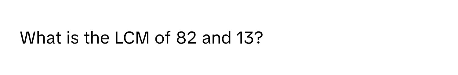 What is the LCM of 82 and 13?