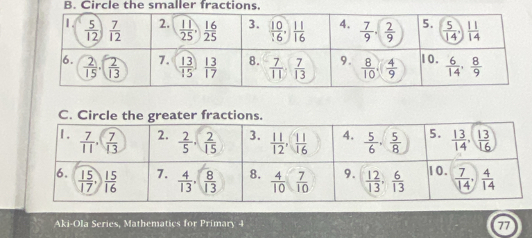 Circle the smaller fractions.
C. Cir
Aki-Ola Series, Mathematics for Primary 4
77