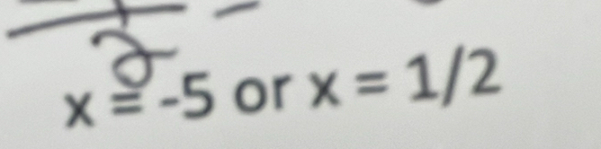 x=-5 or x=1/2