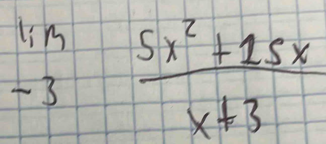 beginarrayr im -3endarray  (5x^2+15x)/x+3 